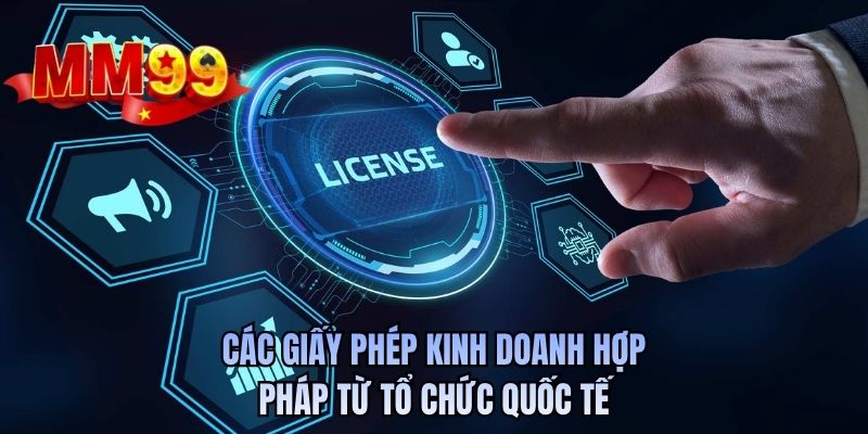 Các giấy phép kinh doanh hợp pháp từ tổ chức quốc tế